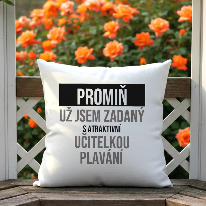 Promiň, už jsem zadaný s atraktivní učitelkou plavání - polštář s potiskem