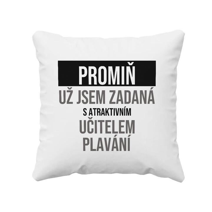 Promiň, už jsem zadaná s atraktivním učitelem plavání - polštář s potiskem