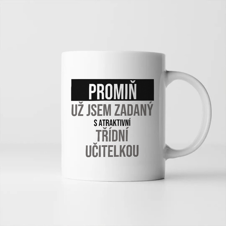 Promiň, už jsem zadaný s atraktivní třídní učitelkou - hrnek s potiskem