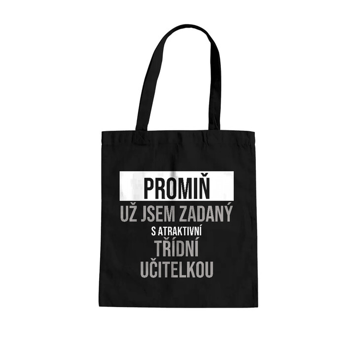 Promiň, už jsem zadaný s atraktivní třídní učitelkou - taška s potiskem