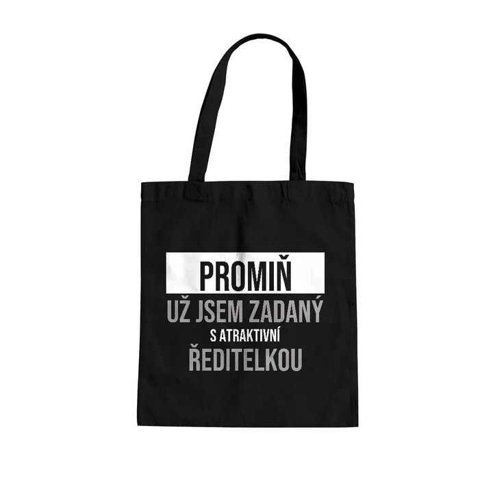 Promiň, už jsem zadaný s atraktivní ředitelkou - taška s potiskem
