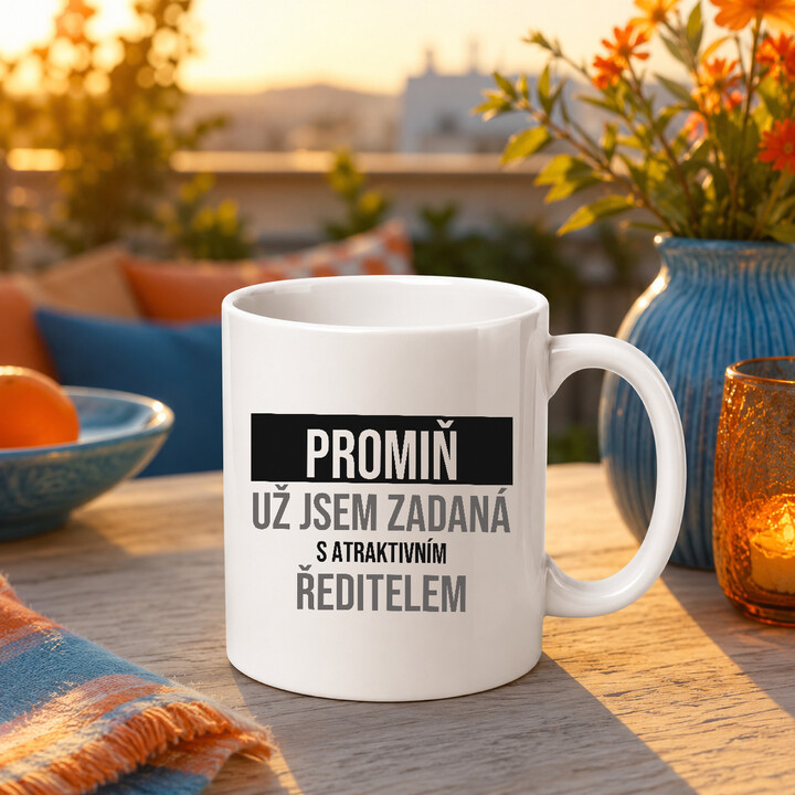 Promiň, už jsem zadaná s atraktivním ředitelem - hrnek s potiskem