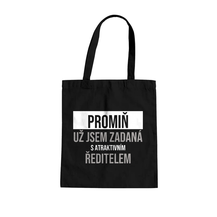 Promiň, už jsem zadaná s atraktivním ředitelem - taška s potiskem