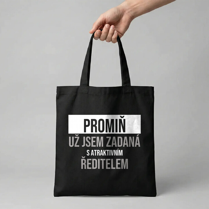 Promiň, už jsem zadaná s atraktivním ředitelem - taška s potiskem