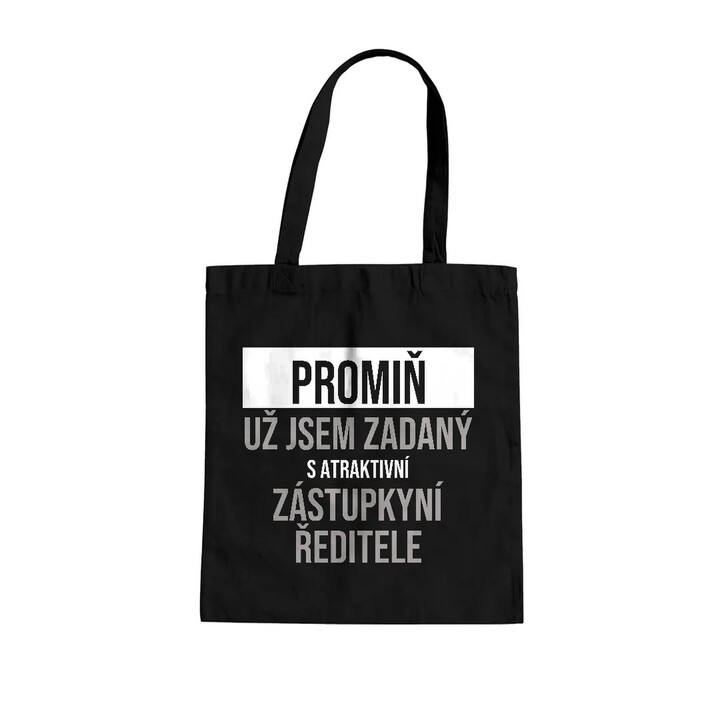 Promiň, už jsem zadaný s atraktivní zástupkyní ředitele - taška s potiskem
