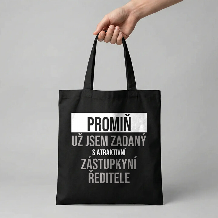 Promiň, už jsem zadaný s atraktivní zástupkyní ředitele - taška s potiskem