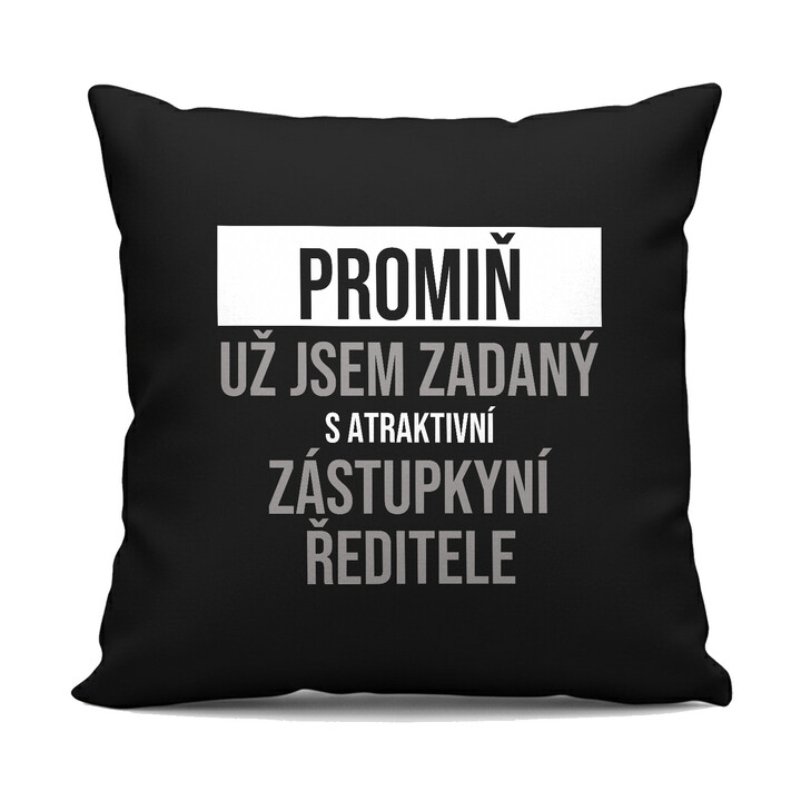 Promiň, už jsem zadaný s atraktivní zástupkyní ředitele - černý polštář s potiskem
