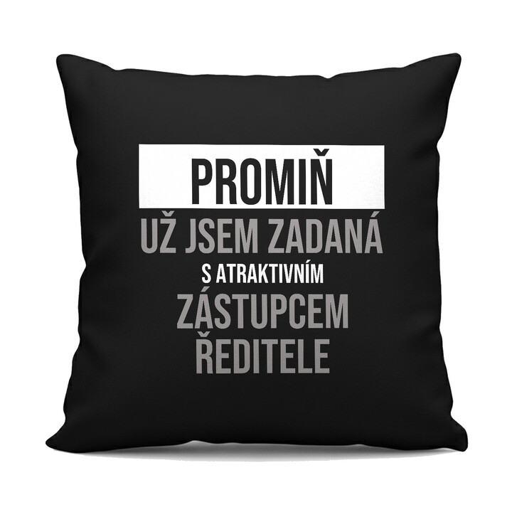 Promiň, už jsem zadaná s atraktivním zástupcem ředitele - černý polštář s potiskem