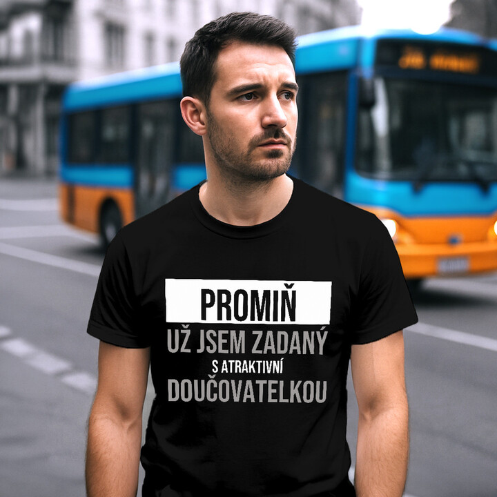 Promiň, už jsem zadaný s atraktivní doučovatelkou - pánské tričko s potiskem