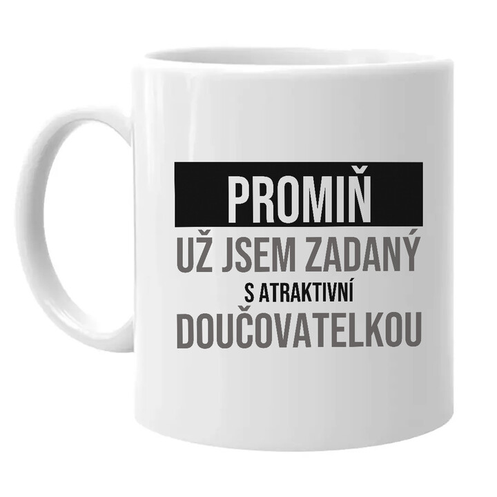 Promiň, už jsem zadaný s atraktivní doučovatelkou - hrnek s potiskem