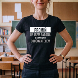 Promiň, už jsem zadaná s atraktivním doučovatelem - dámské tričko s potiskem