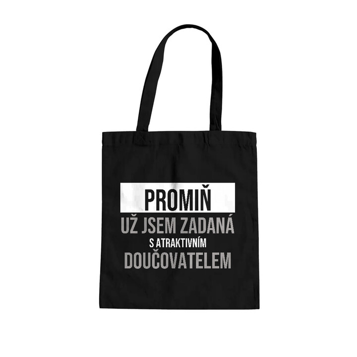 Promiň, už jsem zadaná s atraktivním doučovatelem - taška s potiskem