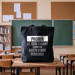 Promiň, už jsem zadaný s atraktivní asistentkou pedagoga - taška s potiskem