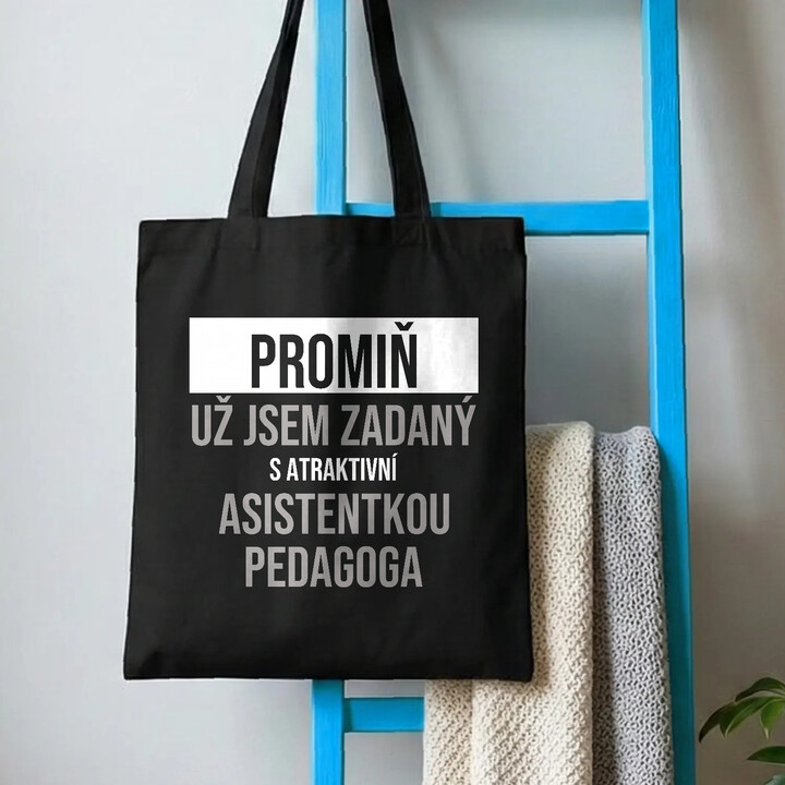 Promiň, už jsem zadaný s atraktivní asistentkou pedagoga - taška s potiskem