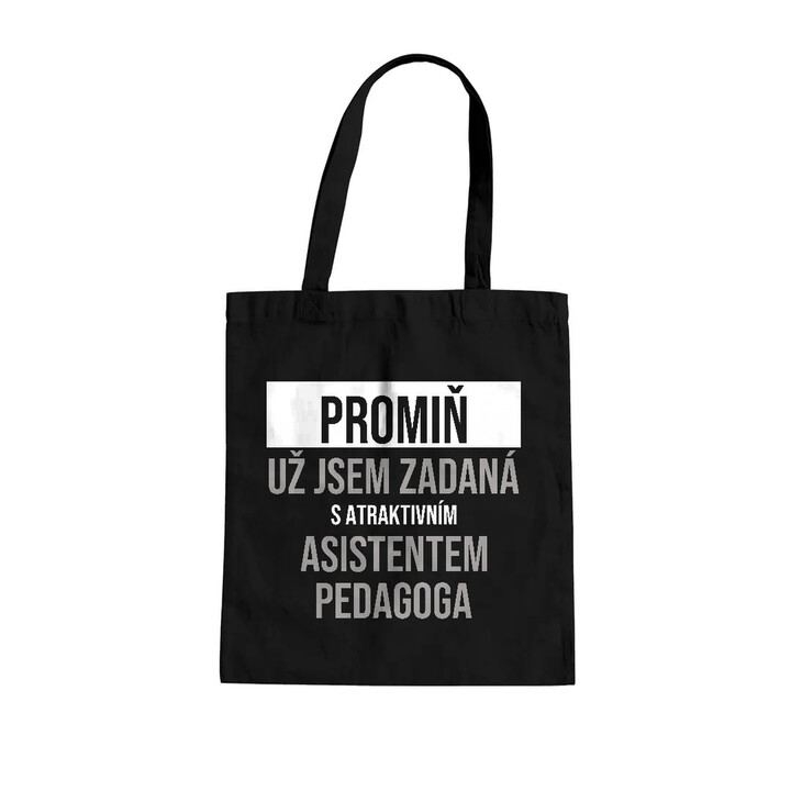 Promiň, už jsem zadaná s atraktivním asistentem pedagoga - taška s potiskem