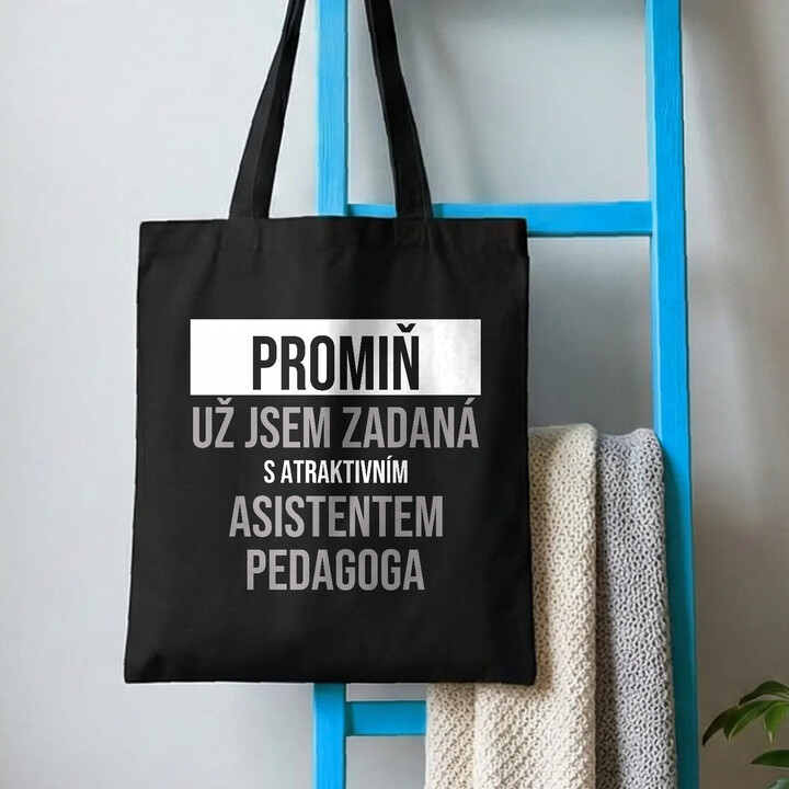 Promiň, už jsem zadaná s atraktivním asistentem pedagoga - taška s potiskem