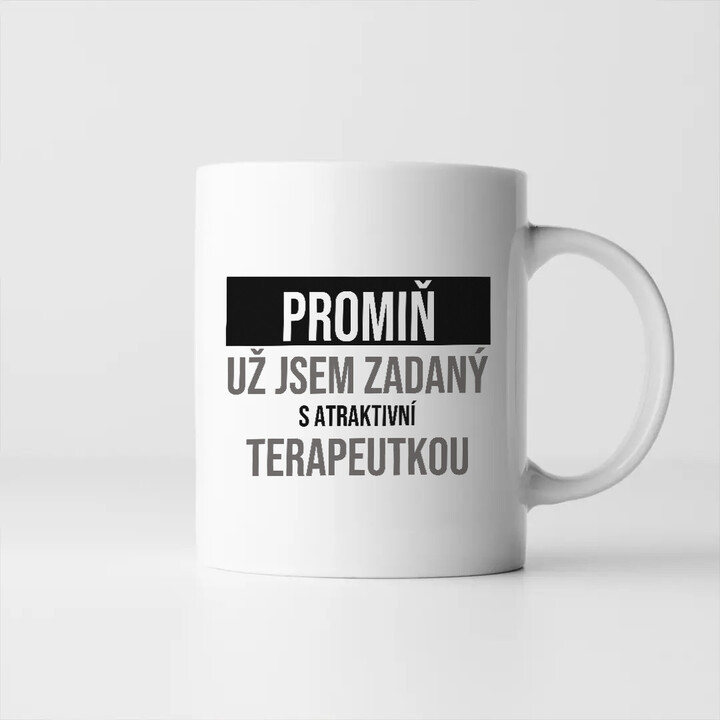 Promiň, už jsem zadaný s atraktivní terapeutkou - hrnek s potiskem
