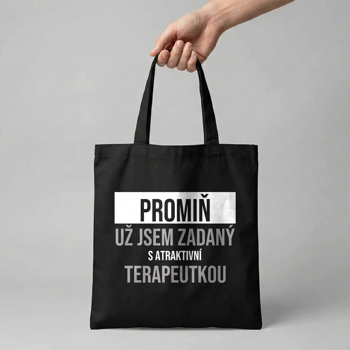 Promiň, už jsem zadaný s atraktivní terapeutkou - taška s potiskem