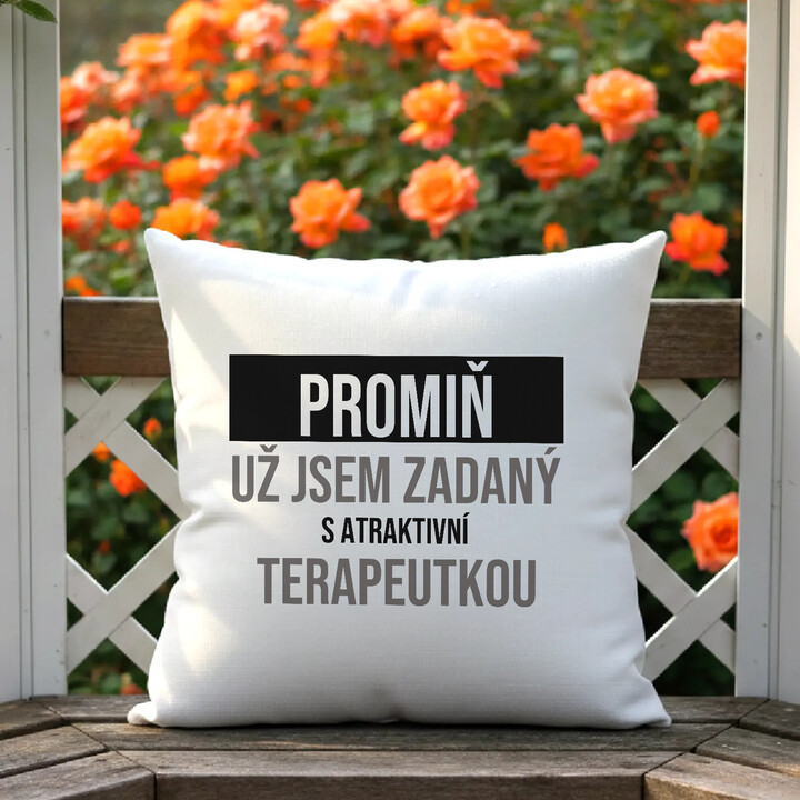 Promiň, už jsem zadaný s atraktivní terapeutkou - polštář s potiskem