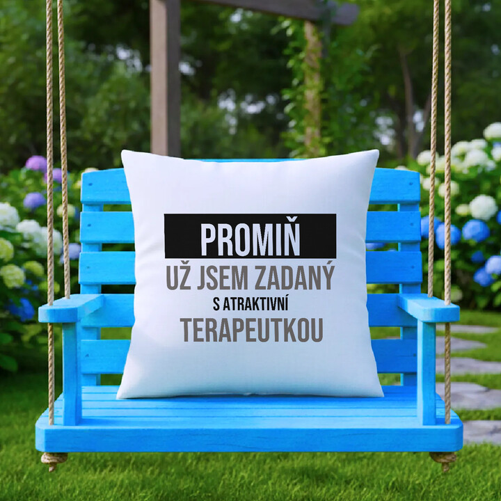 Promiň, už jsem zadaný s atraktivní terapeutkou - polštář s potiskem