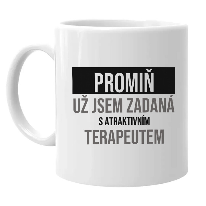 Promiň, už jsem zadaná s atraktivním terapeutem - hrnek s potiskem
