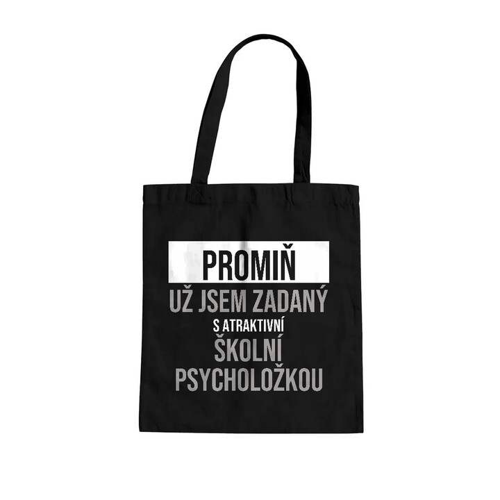 Promiň, už jsem zadaný s atraktivní školní psycholožkou - taška s potiskem