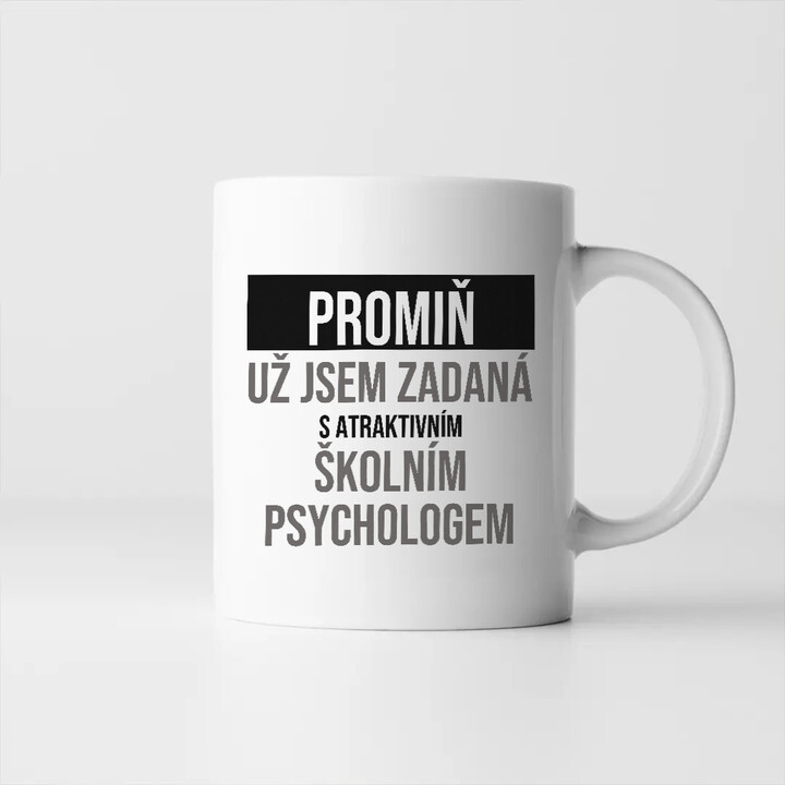 Promiň, už jsem zadaná s atraktivním školním psychologem - hrnek s potiskem