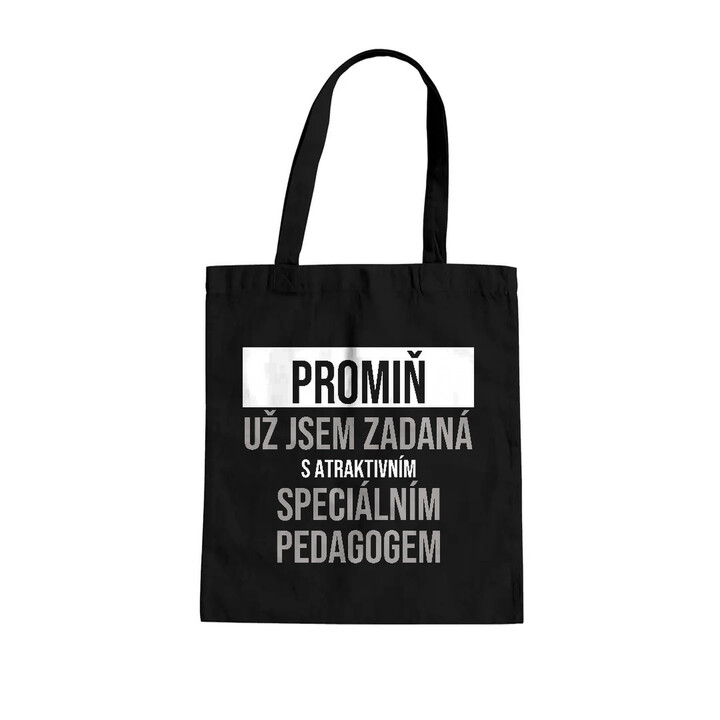 Promiň, už jsem zadaná s atraktivním speciálním pedagogem - taška s potiskem