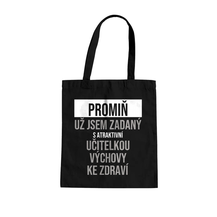 Promiň, už jsem zadaný s atraktivní učitelkou výchovy ke zdraví - taška s potiskem