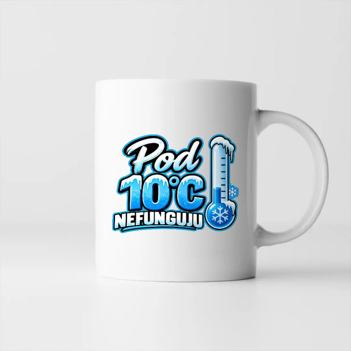 Pod 10°C nefunguju - hrnek s potiskem