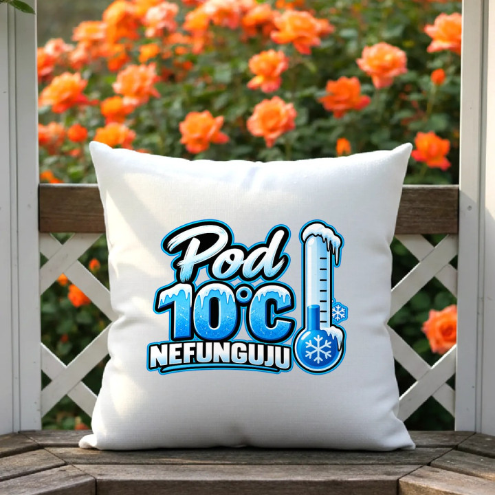 Pod 10°C nefunguju - polštář s potiskem