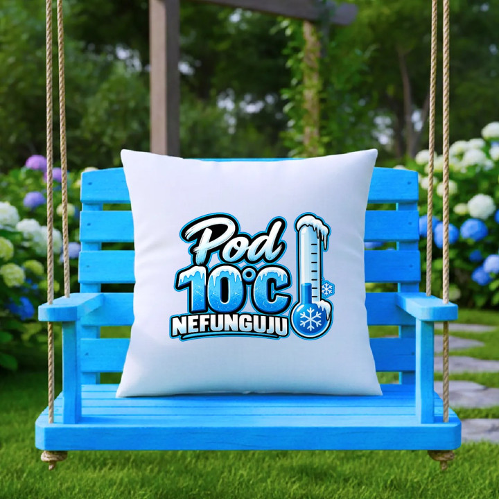 Pod 10°C nefunguju - polštář s potiskem