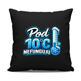 Pod 10°C nefunguju - černý polštář s potiskem