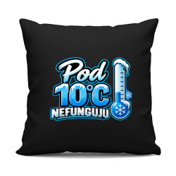 Pod 10°C nefunguju - černý polštář s potiskem