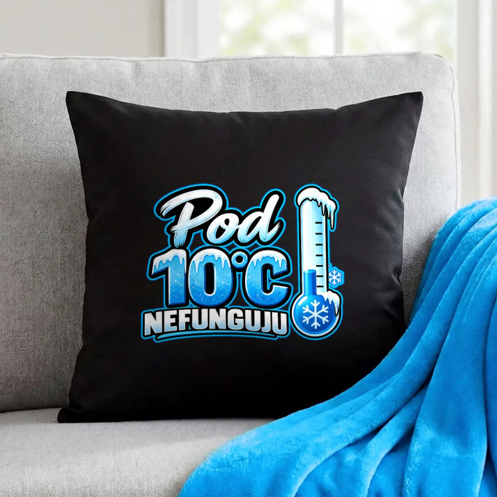 Pod 10°C nefunguju - černý polštář s potiskem