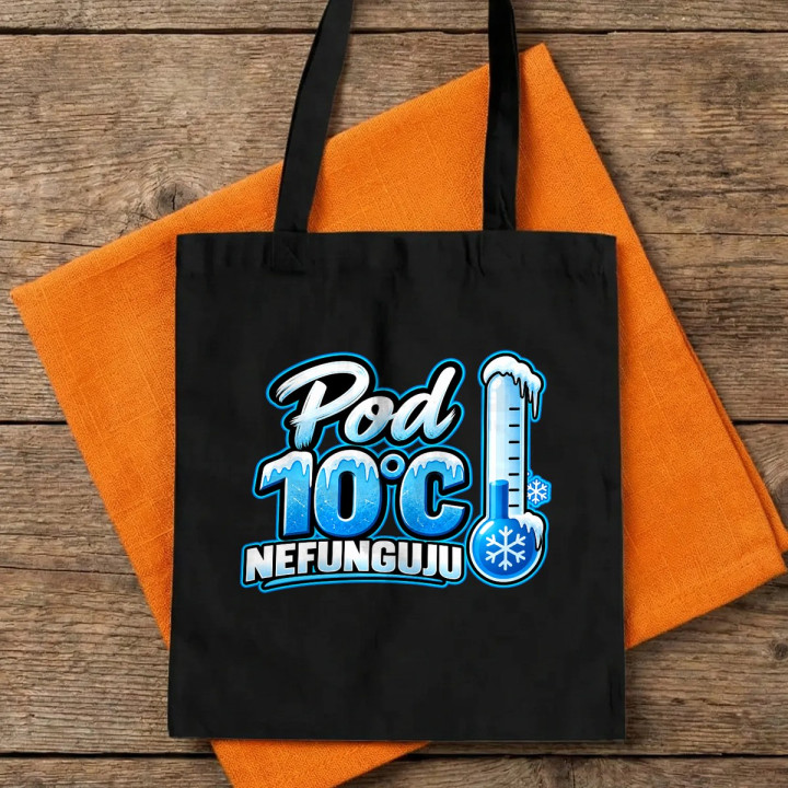 Pod 10°C nefunguju - taška s potiskem