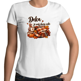 Deka je můj dress code - dámské tričko s potiskem