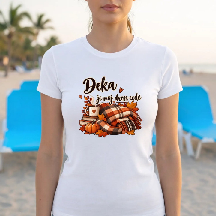 Deka je můj dress code - dámské tričko s potiskem