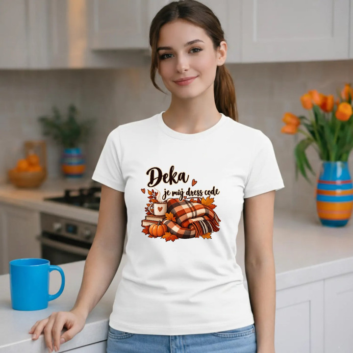 Deka je můj dress code - dámské tričko s potiskem