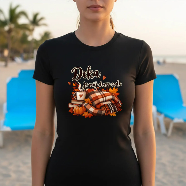 Deka je můj dress code - dámské tričko s potiskem