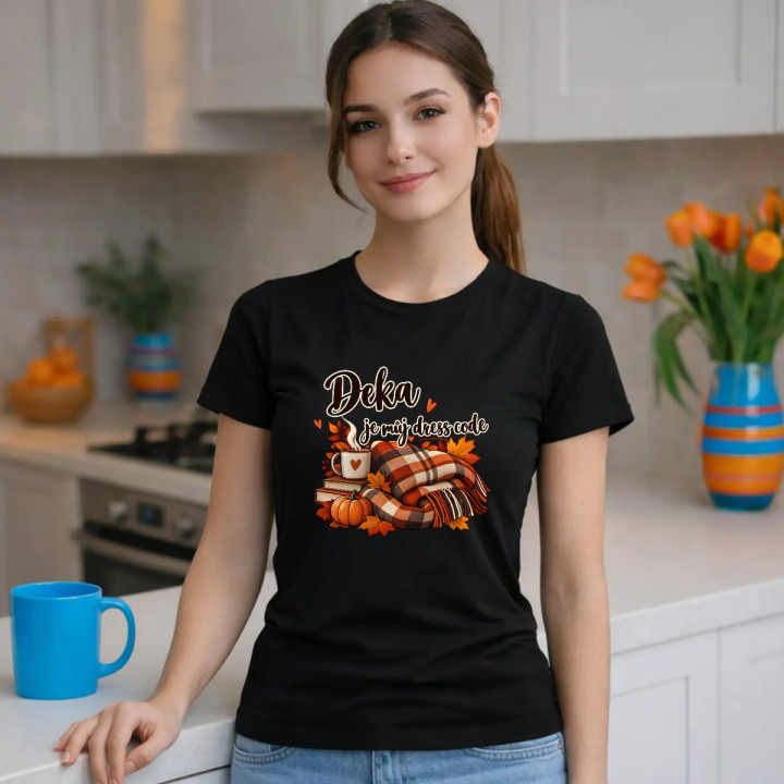 Deka je můj dress code - dámské tričko s potiskem