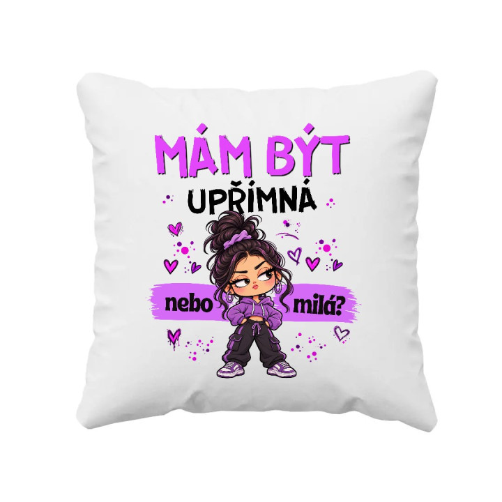 Mám být upřímná nebo milá? - polštář s potiskem