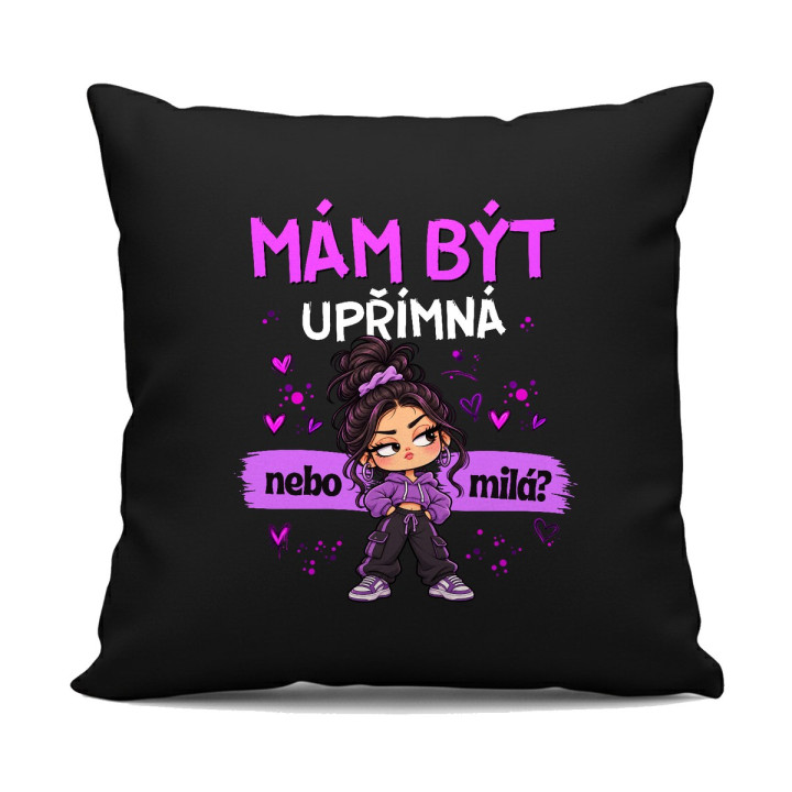 Mám být upřímná nebo milá? - černý polštář s potiskem