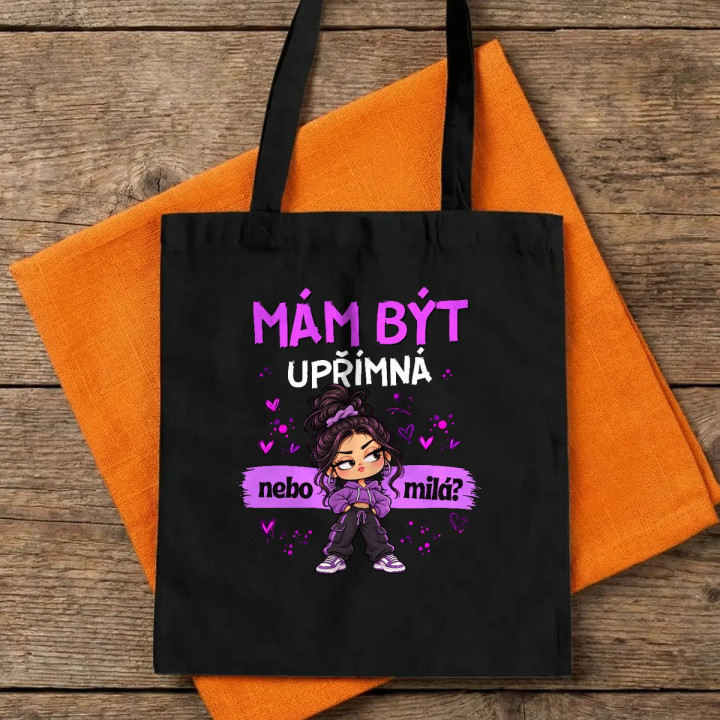 Mám být upřímná nebo milá? - taška s potiskem