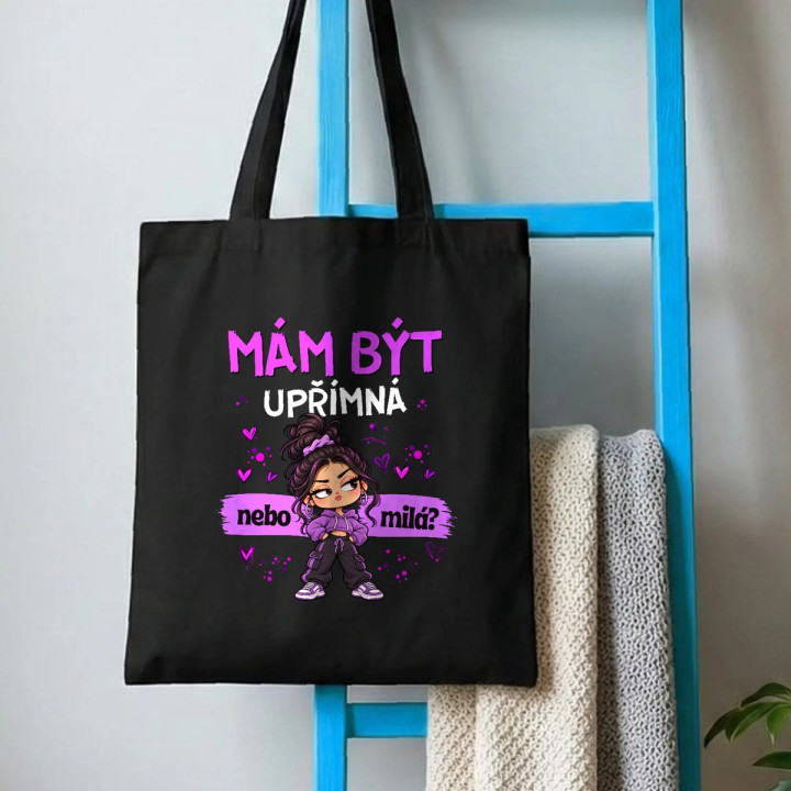 Mám být upřímná nebo milá? - taška s potiskem