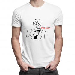 True Story - pánské tričko s potiskem
