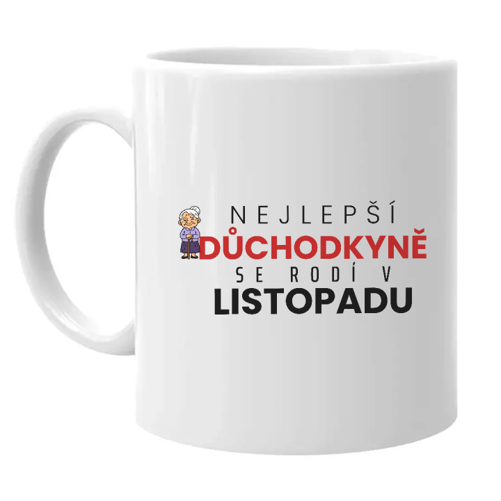 Nejlepší důchodkyně se rodí v listopadu - hrnek s potiskem