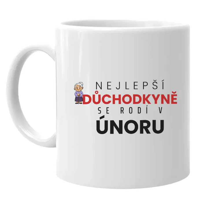 Nejlepší důchodkyně se rodí v únoru - hrnek s potiskem