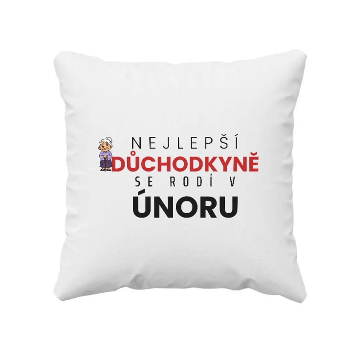 Nejlepší důchodkyně se rodí v únoru - polštář s potiskem