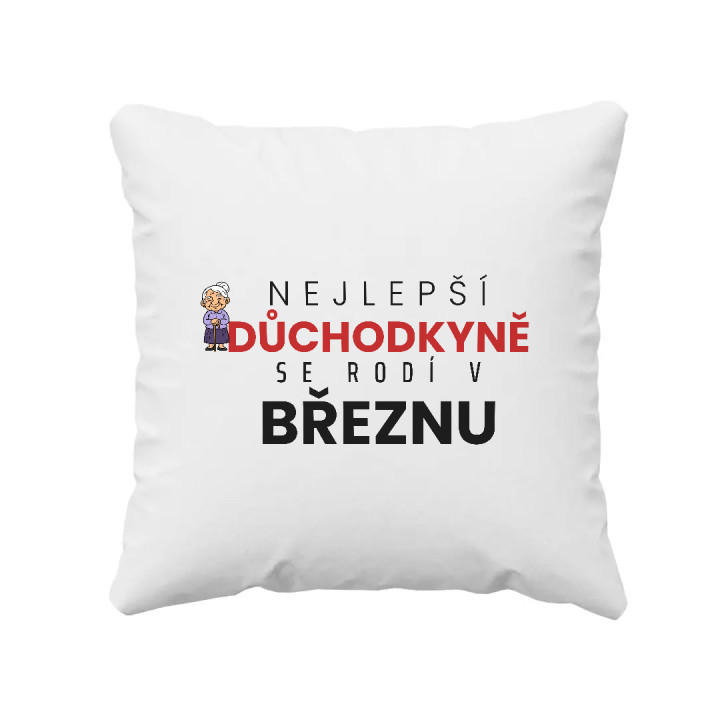 Nejlepší důchodkyně se rodí v březnu - polštář s potiskem